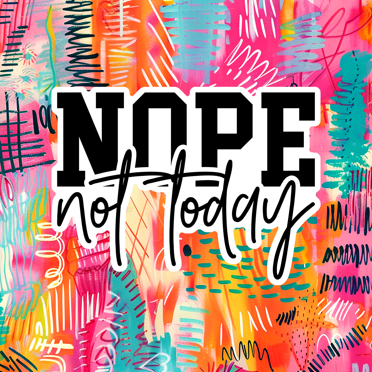 Sarkastický magnet 10, Nope not today